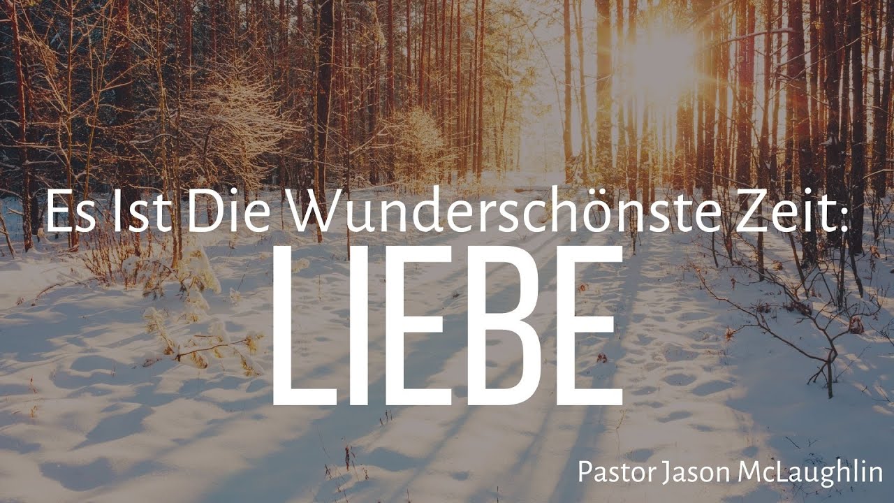 Es Ist Die Wunderschönste Zeit: Liebe - German - Pastor Jason McLaughlin
