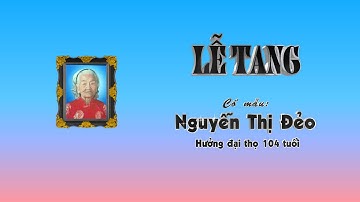 Lễ Tang Cố Mẫu Nguyễn Thị Đẻo
