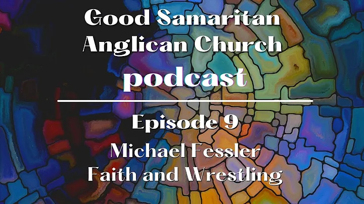 Episode 9: Michael Fessler Interview - Faith and W...