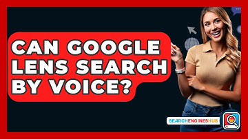 Can Google Lens Search By Voice? - SearchEnginesHub.com