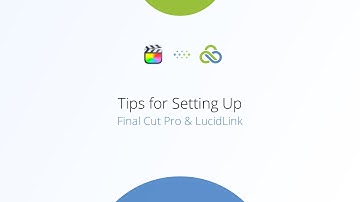 Final Cut Pro & LucidLink: Tips for Setting Up