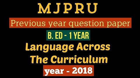 Language across the curriculum b. Ed first year question paper 2018 MJPRU