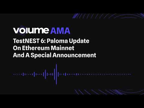 TestNEST6: Paloma update on Ethereum mainnet and a special announcement.
