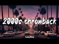 2000s throwback mix ~a nostalgic playlist while driving on a summer roadtrip
