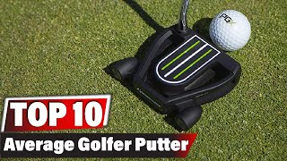 Best Putter for Average Golfer In 2021 - Top 10 New Average Golfer Putters Review