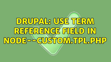 Drupal: Use term reference field in node--custom.tpl.php (2 Solutions!!)