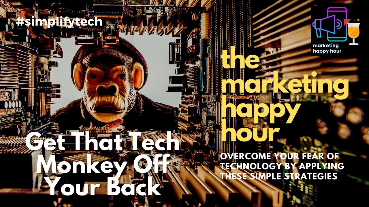 Get That Tech Monkey Off Your Back - The Marketing Happy Hour - YouTube