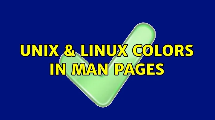 Unix & Linux: Colors in Man Pages (7 Solutions!!)
