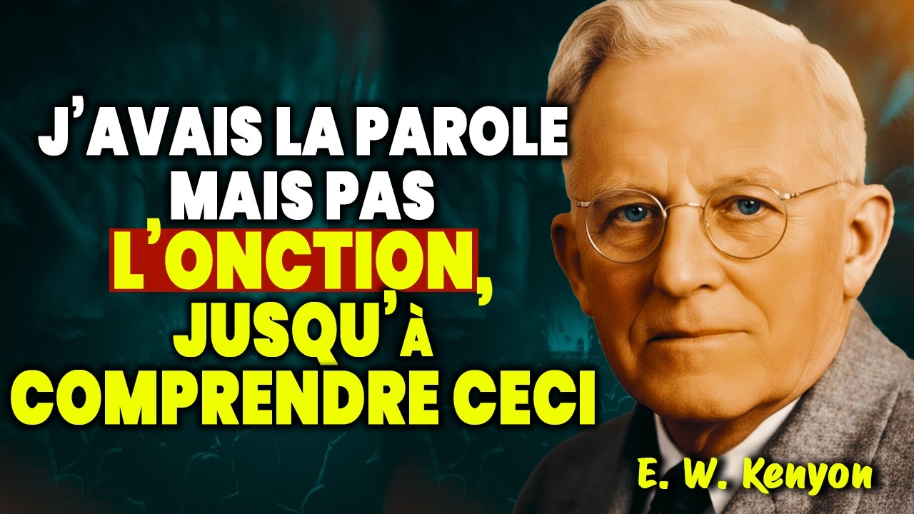 J’avais la Parole… Mais Pas l’Onction, Jusqu’à Comprendre Ceci – E. W. Kenyon