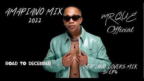 AMAPIANO MIX 2022 1 DECEMBER MR QUE ROAD TO DECEMBER AMAPIANO LOVERS S1 EP5 