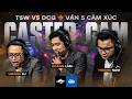 [BÌNH LUẬN] BÙNG NỔ CẢM XÚC | TSW VS DCG GAME 5 | CASTER CAM HOÀNG LUÂN