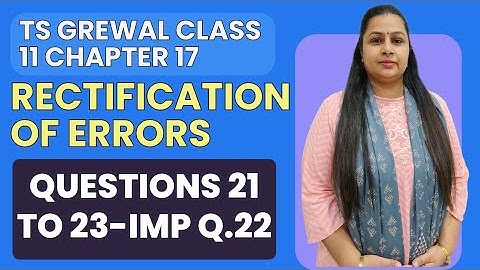 Rectification of Errors | Ts Grewal Q.21-22-23 | Miscellaneous Transactions | Class 11 | Chapter 17
