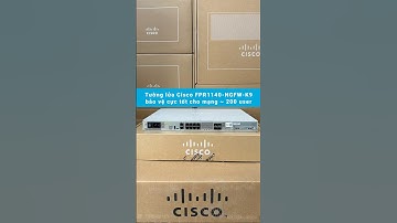 Giới thiệu Tường lửa Firewall Cisco FPR1140-NGFW-K9