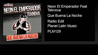 Neon El Emperador feat. Teknova - Que Buena La Noche (Radio Edit)