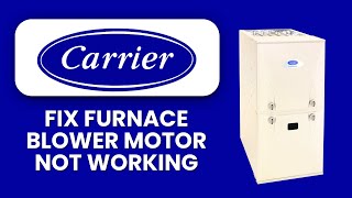 How To Fix Carrier Furnace Blower Motor Not Working ⚙️ Easy Troubleshooting Guide to Restore Airflow