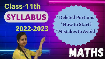 Class 11th Maths Syllabus || For Session 2022-2023 || Deleted Portions || Mistakes to Avoid....