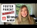 FOSTER PARENT BURNOUT: 10 Ways to Avoid it