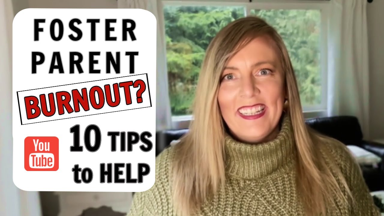 FOSTER PARENT BURNOUT: 10 Ways to Avoid it - YouTube