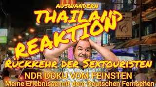 AUSWANDERN THAILAND Reaktion NDR Dokumentation. Rückkehr der Sextouristen.Erfahrung mit Deutschem TV
