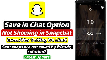 Sent Snaps are not Saved in Chat by Friends even after setting No limit | Save in chat not working