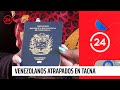 Reportajes 24: Venezolanos atrapados en Tacna | 24 Horas TVN Chile