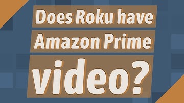 Does Roku have Amazon Prime video?