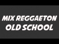 Dj Albert Zavala - Mix Reggaeton Old School