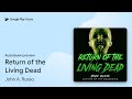 Return of the Living Dead by John A. Russo · Audiobook preview