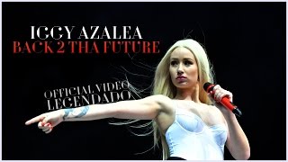 Iggy Azalea - Bac 2 Tha Future (My Time) (Legendado) (HD)