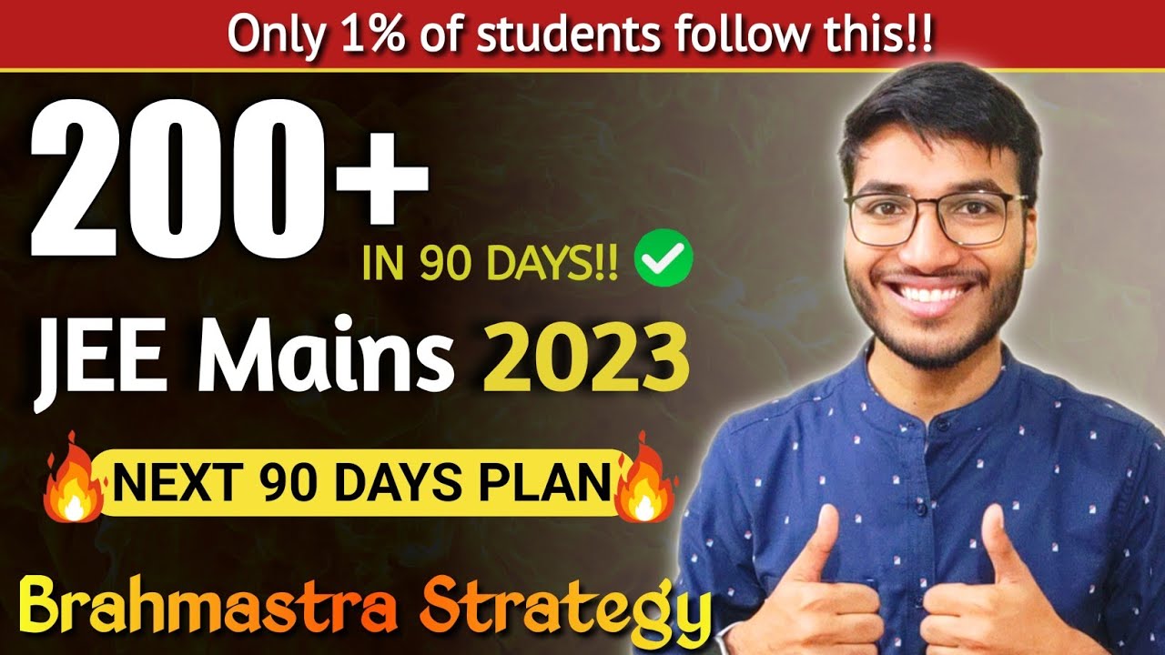 How to score 200+ in JEE Main 2023 | 90 Days Brahmastra Strategy 🔥🔥🔥 ...