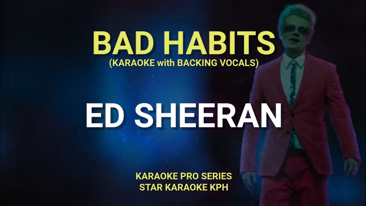 Ed Sheeran - Bad Habits ( KARAOKE with BACKING VOCALS ) Ed Sheeran - Bad Habits ( KARAOKE with BACKING VOCALS )