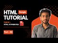 HTML Attributes | Part 06 | Bangla Tutorial for Beginners | Learn with Nafiul