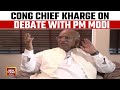 Who Will &#39;Debate With &#39;PM Modi? Cong Chief Mallikarjun Kharge Answers | India Today Exclusive