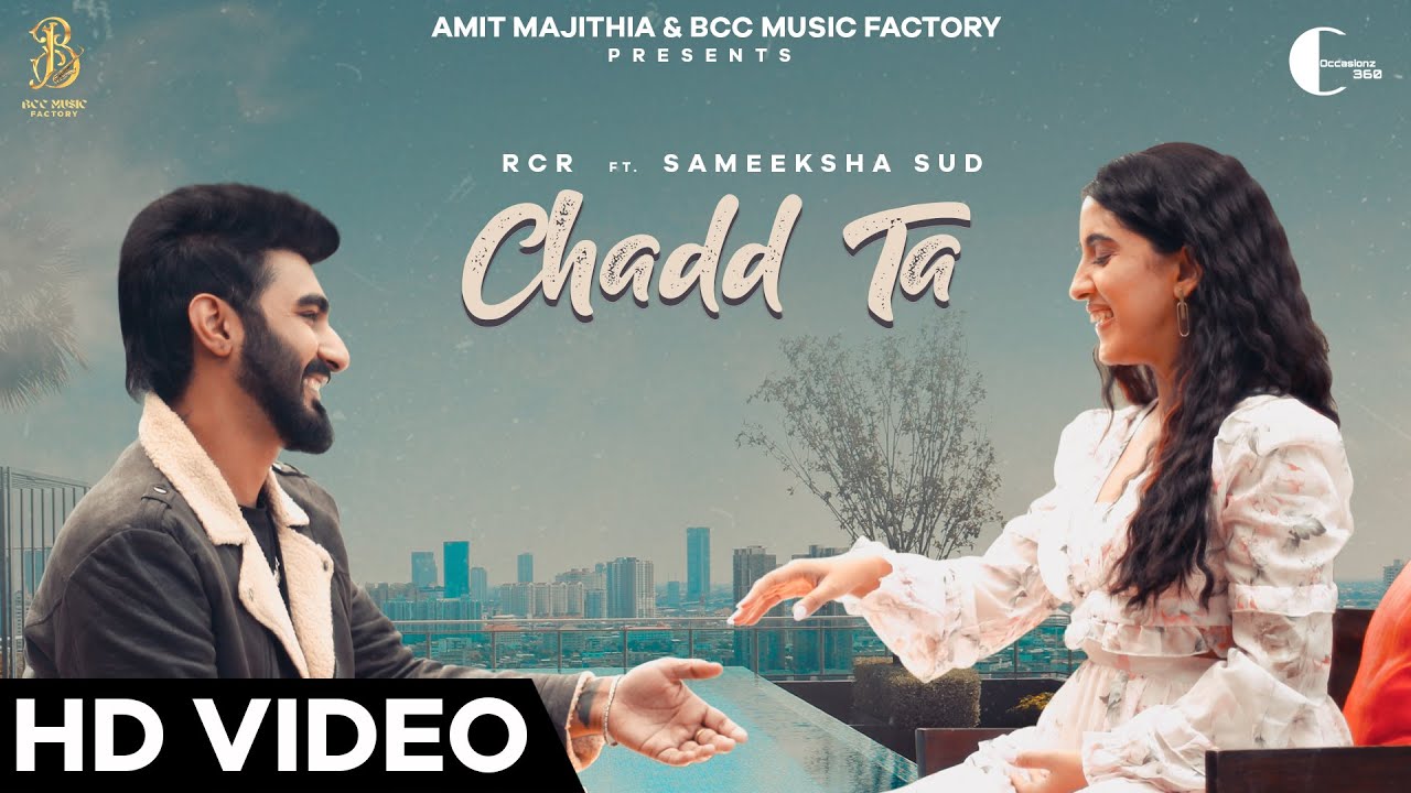 CHADD TA Full Video  RCR   Sameeksha Sud  BCC Music Factory  Amit Majithia