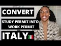 HOW TO CONVERT A STUDY PERMIT INTO A WORK PERMIT IN ITALY | UPDATED REQUIREMENTS FOR THE CONVERSION