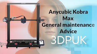 Anycubic Kobra Max General maintenance Advice  #3dprinting #anycubic