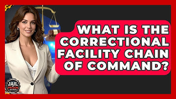What Is The Correctional Facility Chain Of Command? - Jail & Prison Insider
