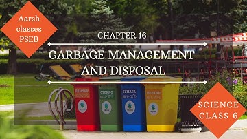 Class 6 PSEB  Science - Garbage Management and Disposal Chapter - 16 #Aarsh classes #educational