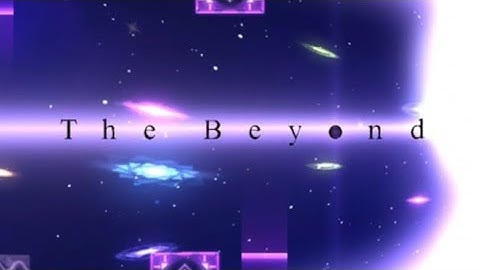 MY SPACE GAUNTLET ENTRY! "The Beyond" by Lyal (me) - Geometry Dash 2.2 - Lyal
