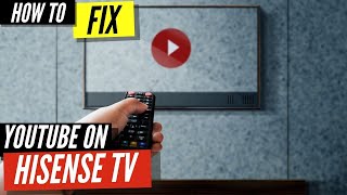 How To Fix YouTube on Hisense Smart TV