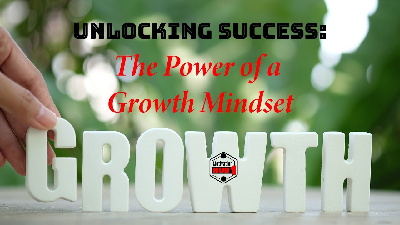 Unlocking Success: The Power of a Growth Mindset - YouTube