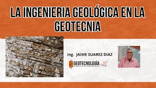 La Ingeniería Geológica en la Geotecnia