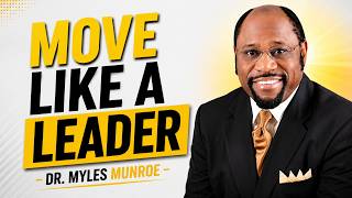 Move Like A Leader  Think Different, Act Different  Dr  Myles Munroe
