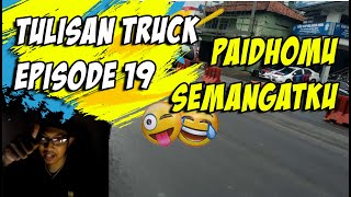 Kumpulan tulisan keren di mobil truk - episode 19 : KATA - KATA LUCU TRUCK MANIA BIKIN NGAKAK!