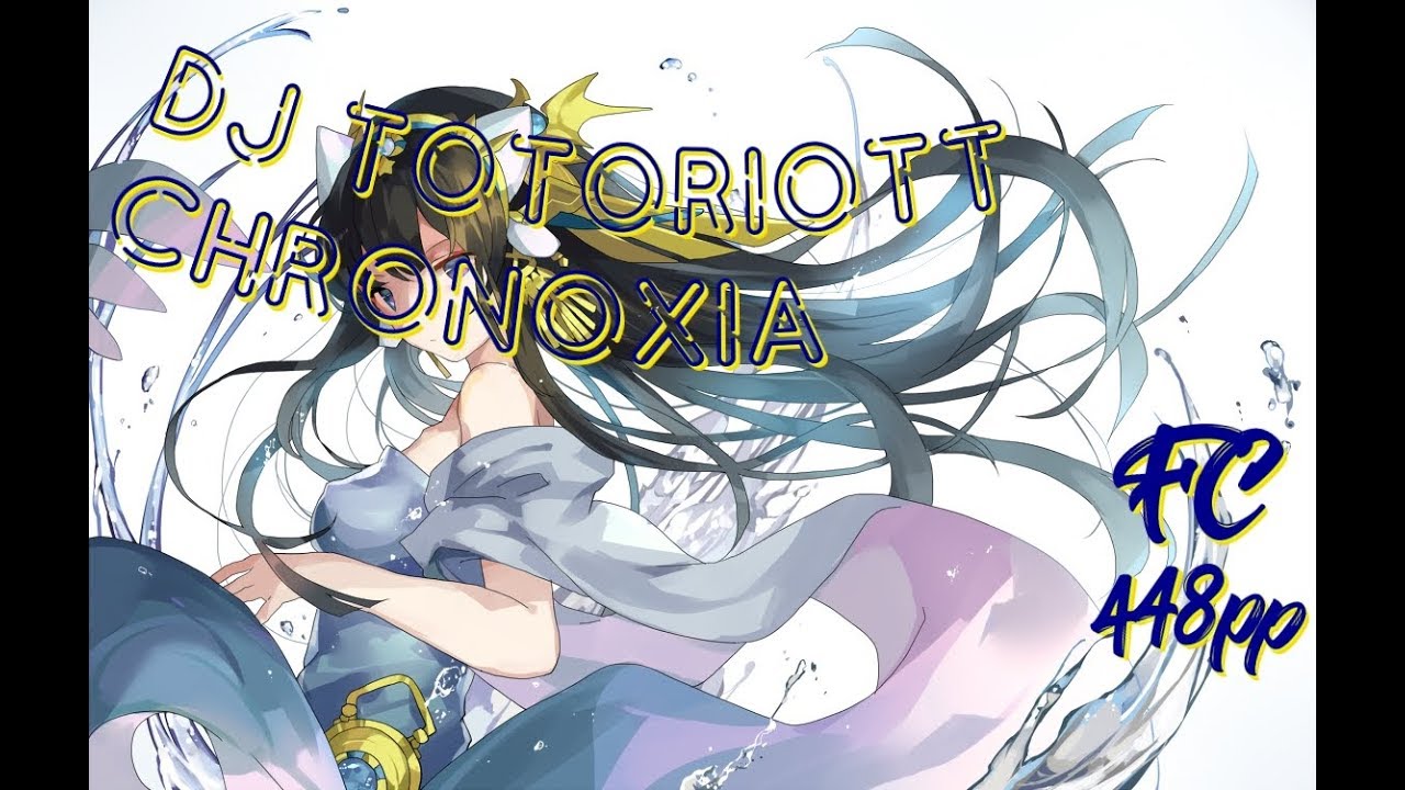 CTBㅣ448ppㅣ6.2⭐ FC ㅣDJ Totoriott - Chronoxia (Kyuare) [Chronos]