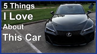 5 Things I Love About my 2024 Lexus IS350 F Sport
