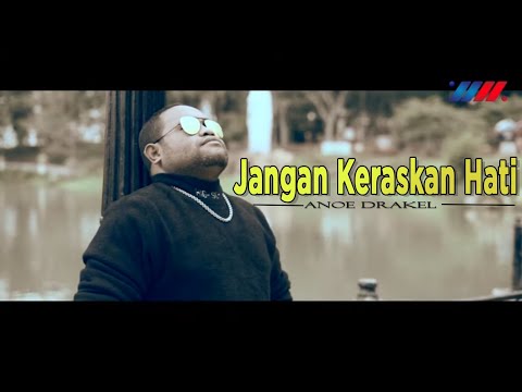 Anoe Drakel JANGAN  KERASKAN  HATI  Official Music Video 