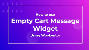 How to use Empty Cart Message Widget using WooLentor