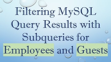 Filtering MySQL Query Results with Subqueries for Employees and Guests