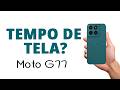 Como VERIFICAR o TEMPO de TELA, Moto G77!